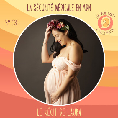 EP 13 - La sécurité médicale en maison de naissance - Le récit de Laura cover