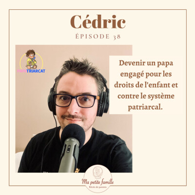 Cédric, Devenir un papa engagé pour les droits de l’enfant et contre le système patriarcal. cover