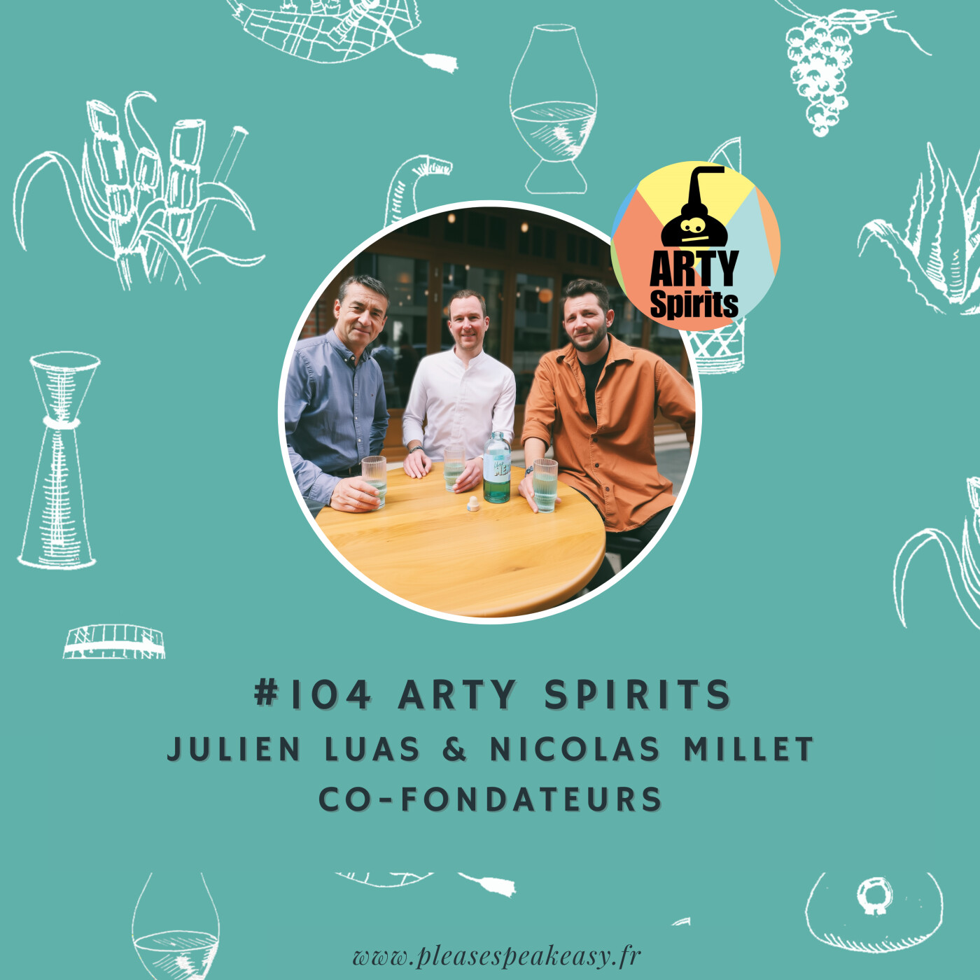 %23104 Arty Spirits – Les Pop liqueurs passent à l’attaque, avec Julien Luas & Nicolas Millet