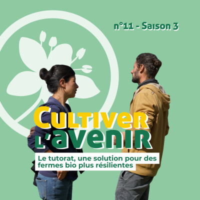 n°11 : Le tutorat, une solution pour des fermes bio plus résilientes, avec Ancia et Bastien cover