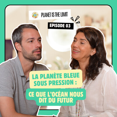Ep#3_La planète bleue sous pression : ce que l'océan nous dit du futur cover
