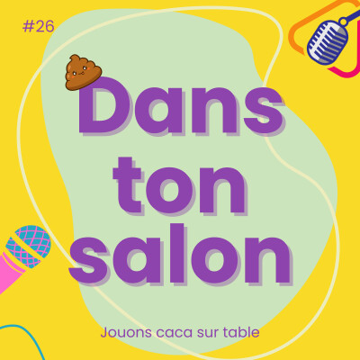 Dans Ton Salon #26 - Jouons caca sur table cover