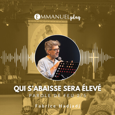 Qui s'abaisse sera élevé - Parole de feu de Fabrice Hadjadj cover