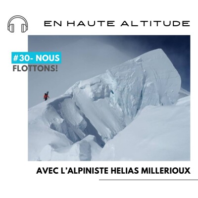 #30-Nous Flottons!- En haute altitude avec l'alpiniste Hélias Millerioux cover