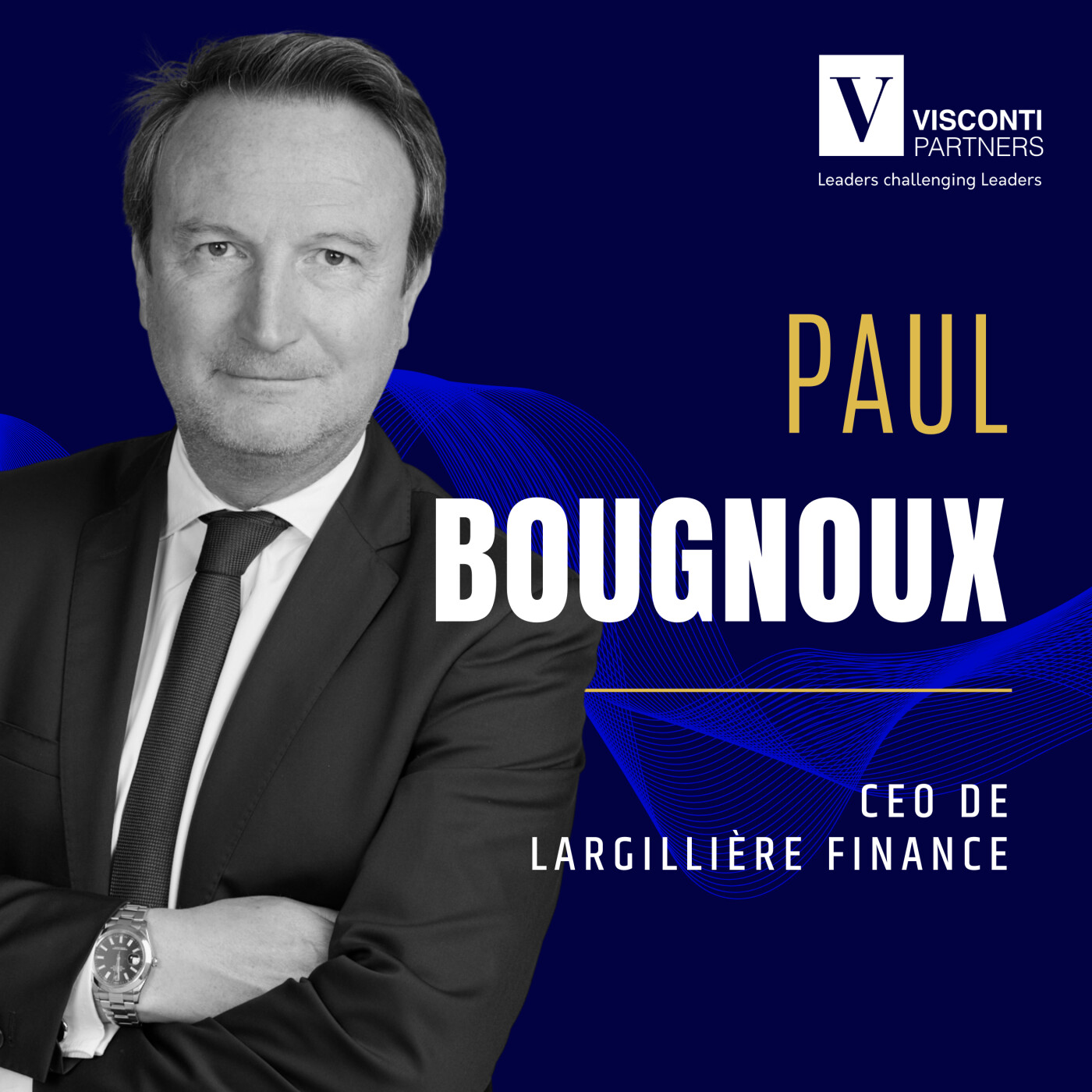 %2343 : Paul Bougnoux, CEO de Largilière Finance : Vingt ans à faire de chaque opération une réussite humaine et entrepreneuriale