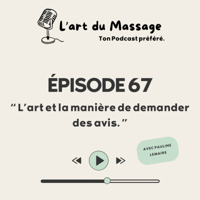 Épisode 67 - L'art et la manière de demander des avis. cover