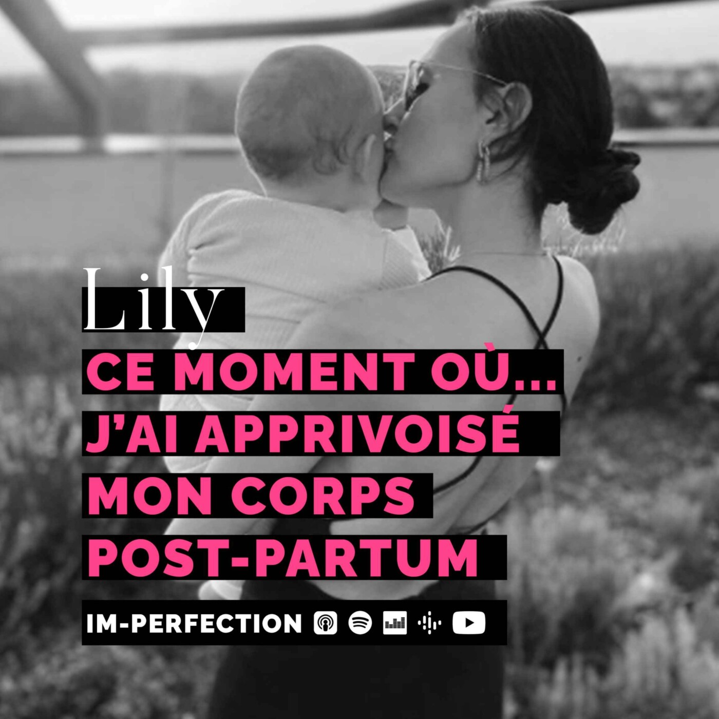 #24 LILY - Ce moment où j'ai apprivoisé mon corps post-partum
