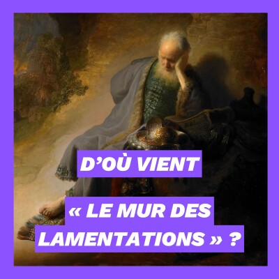 Pourquoi dit-on « le Mur des Lamentations » ? cover