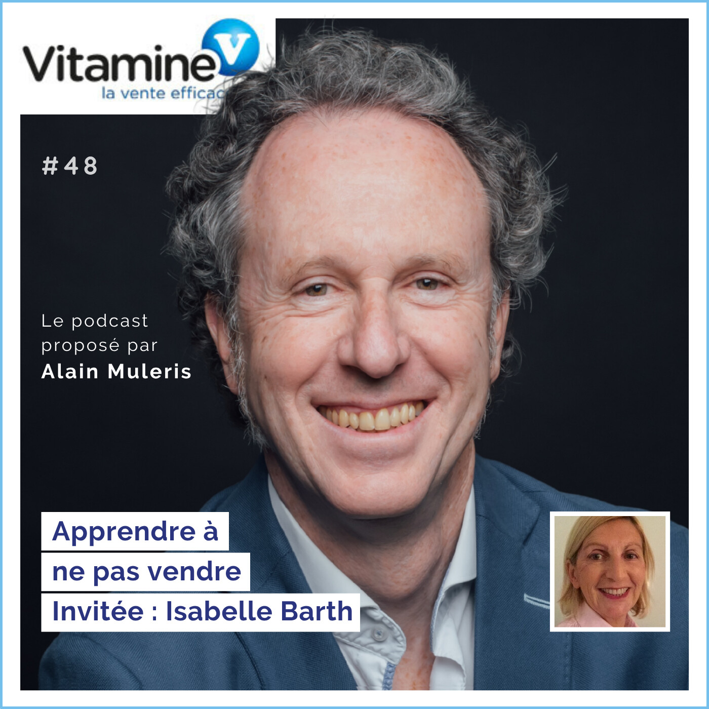 Apprendre à ne pas vendre #48 avec Alain Muleris - Invitée Isabelle Barth