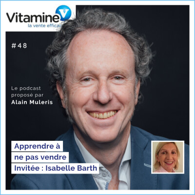 Apprendre à ne pas vendre #48 avec Alain Muleris - Invitée Isabelle Barth cover