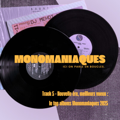 Nouvelle ère et meilleurs voeux : le top album Monomaniaques 2025 cover