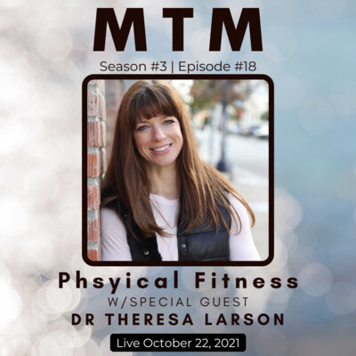 Physical Fitness - the Mind / Body Connection - w/ Special Guest, Dr. Theresa Larson. cover