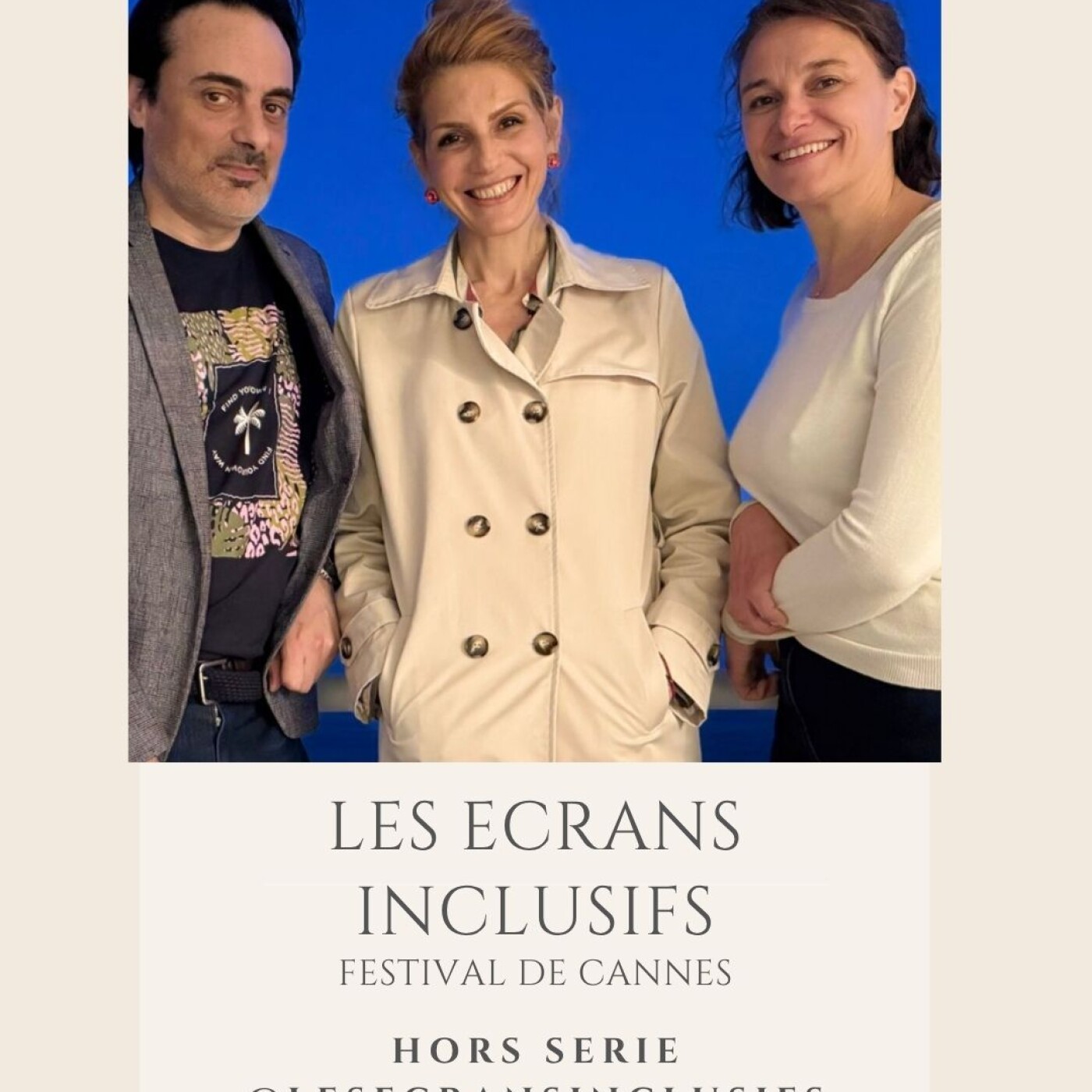 HORS SERIE ECRANS INCLUSIFS - FESTIVAL DE CANNES QUAND L INCLUSION EST AU COEUR DE LA DISCUSSION episode artwork