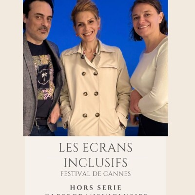HORS SERIE ECRANS INCLUSIFS - FESTIVAL DE CANNES  QUAND L INCLUSION EST AU COEUR DE LA DISCUSSION cover