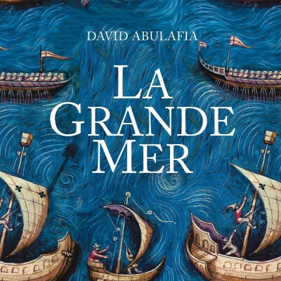 David Abulafia - La Grande mer cover
