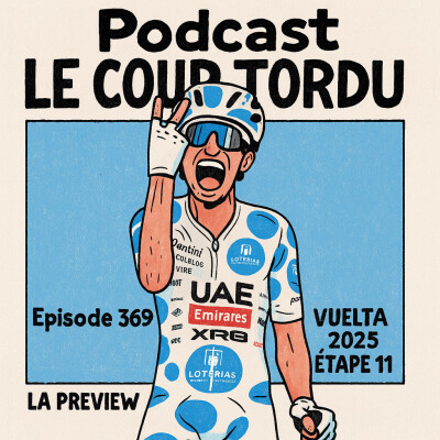 COUP TORDU EPISODE 369 : VUELTA ETAPE 11, LA PREVIEW cover