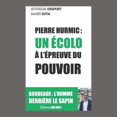 Jefferson Desport & Xavier Sota - Pierre Hurmic : un écolo à l'épreuve du pouvoir cover