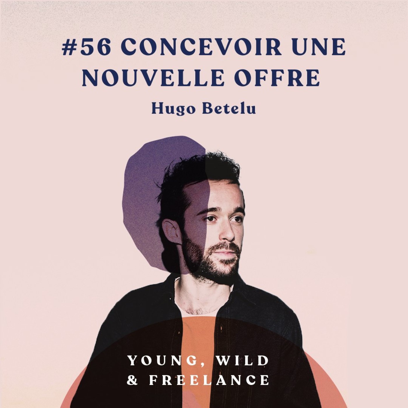 56. Concevoir une nouvelle offre - avec Hugo Betelu