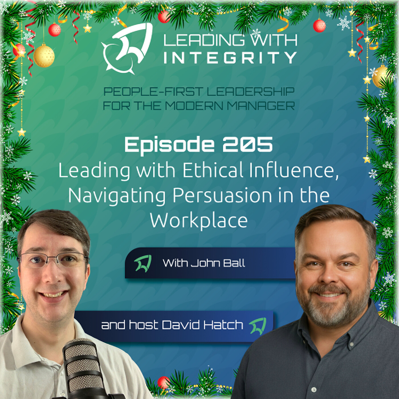 Ep.205: Leading with Ethical Influence, Navigating Persuasion in the Workplace, with John Ball | Leadership Podcasts
