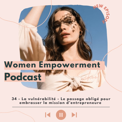 34. La vulnérabilité - Le passage obligé pour embrasser la mission d'entrepreneure cover