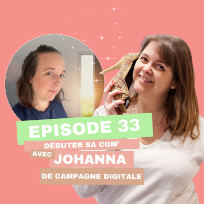 #33 - Débuter sa communication digitale avec Johanna de Campagne Digitale cover