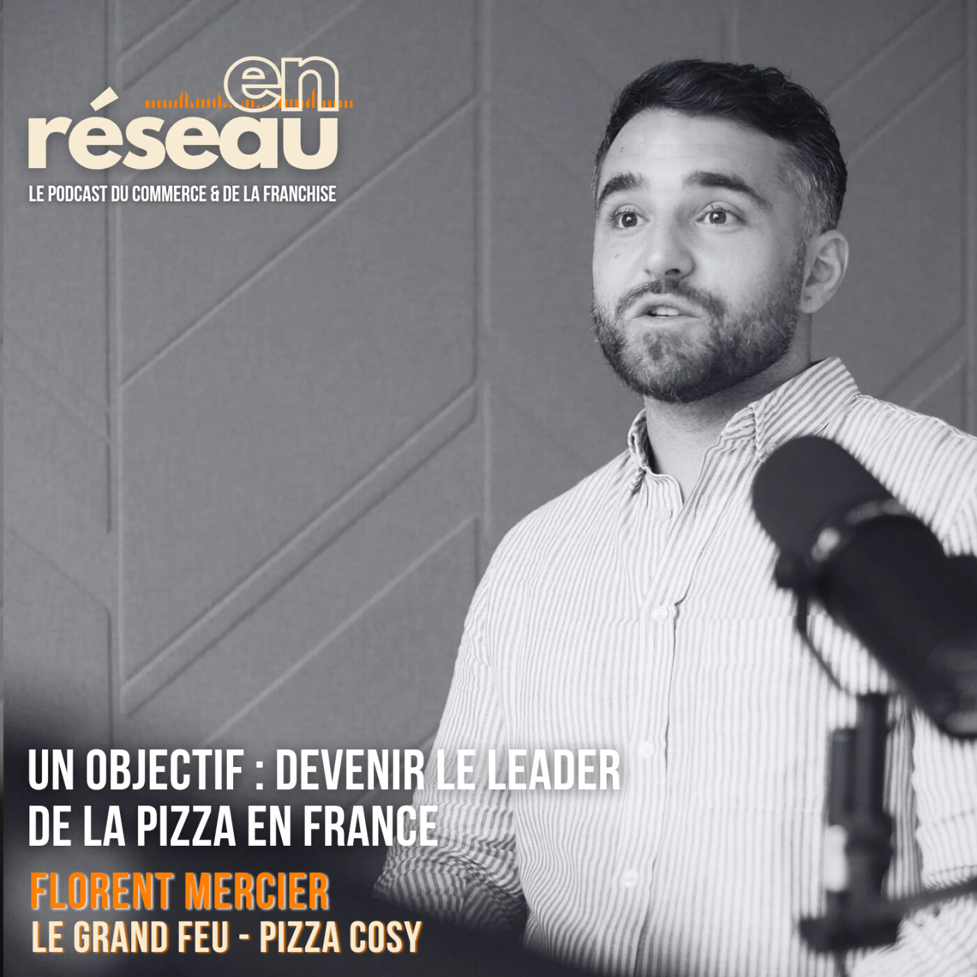 Un objectif : devenir le leader de la pizza en France // Avec Florent Mercier - Le Grand Feu / Pizza Cosy episode artwork