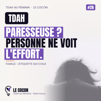 #26 TDAH : pourquoi ma famille me voit encore paresseuse cover