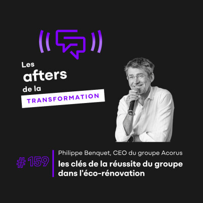#159 Acorus : les clés de la réussite du groupe dans l'éco-rénovation avec Philippe Benquet cover