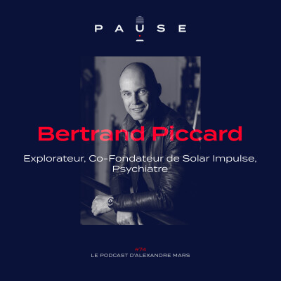 [REDIFFUSION] Bertrand Piccard, Explorateur, Co-Fondateur de Solar Impulse, Psychiatre cover