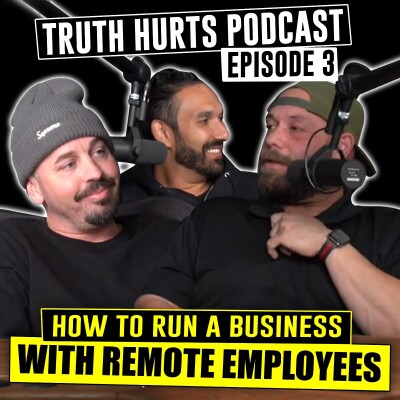 Truth Hurts Podcast Episode 3 | How to Run a Business with Remote Employees cover