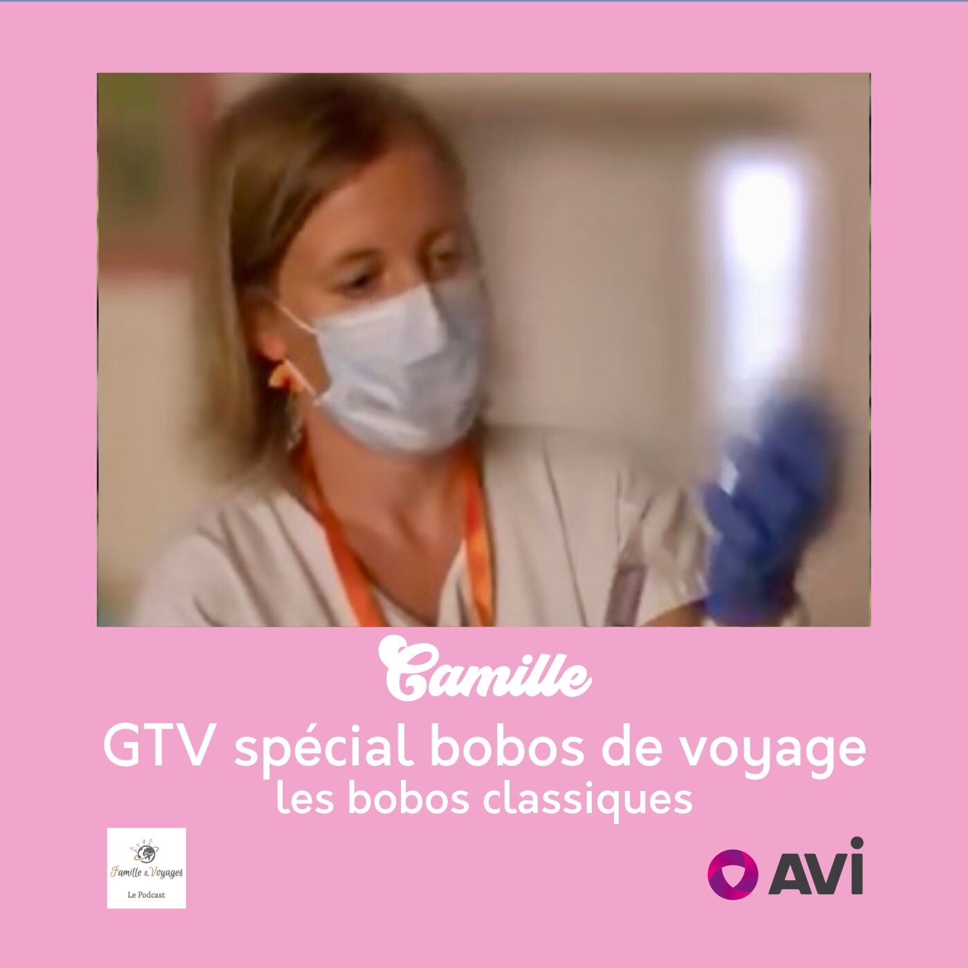 đ©ââïž Camille - GalĂšre ton Voyage, spĂ©cial bobos, conseils d'une pĂ©diatre pour des vacances sereines en famille avec AVI International