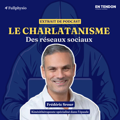 [Extrait #9] Le charlatanisme des réseaux sociaux | Frédéric Srour (@kineautop), kinésithérapeute spécialiste de l'épaule cover