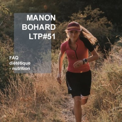 LTP#51 FAQ DES AUDITEURS : MANON BOHARD : DIETETIQUE ET NUTRITION cover