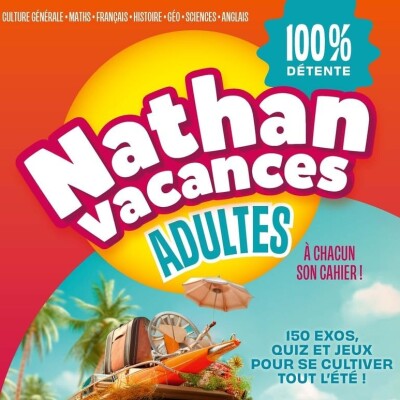 Les cahiers de vacances 100% adulte de chez Nathan : Culture Générale Math, Français, Histoire, Géo, Sciences cover