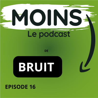 EPISODE 16 MOINS de BRUIT cover