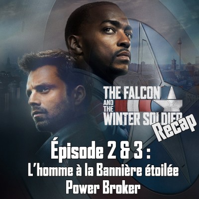 Falcon et le Soldat de l'Hiver récap : épisode 2 et 3 cover