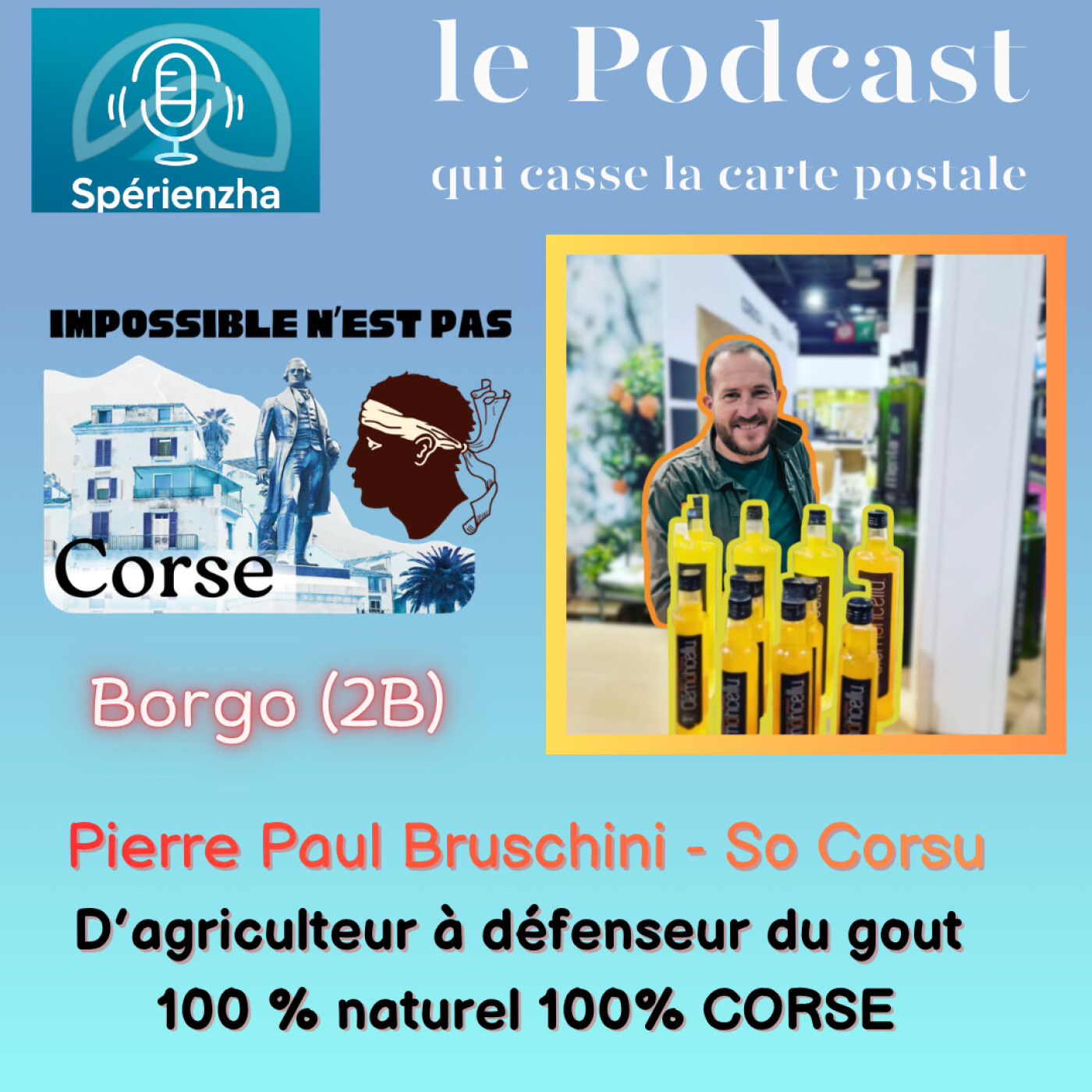 Impossible n’est pas Corse ! - D’agriculteur  à défenseur du goût 100% Naturel & 100% Corse. Pierre Paul Bruschini, Créateur de So Corsu episode artwork