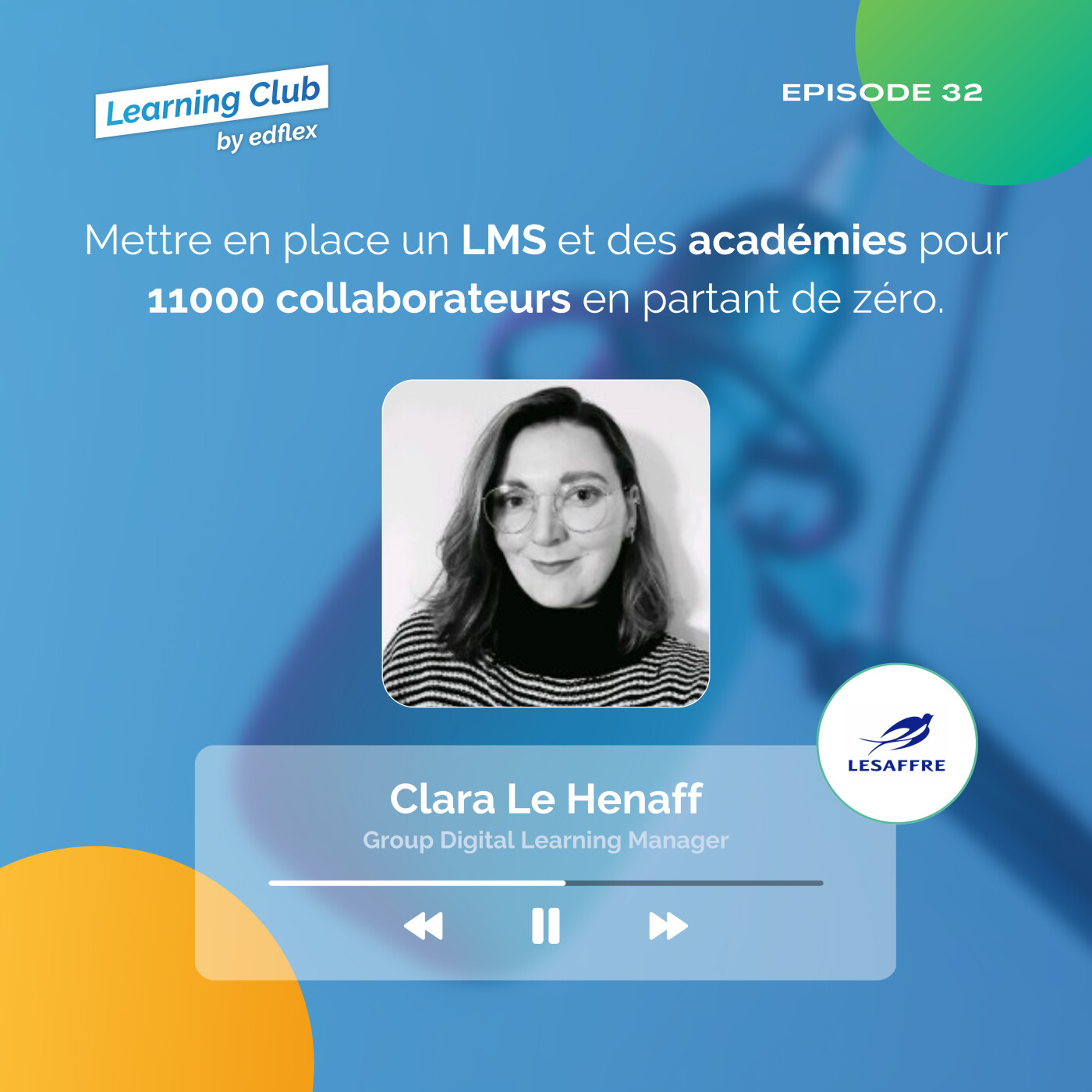 #32. Clara Le Henaff - Lesaffre : Mettre en place un LMS et des académies pour 11000 collaborateurs en partant de zéro