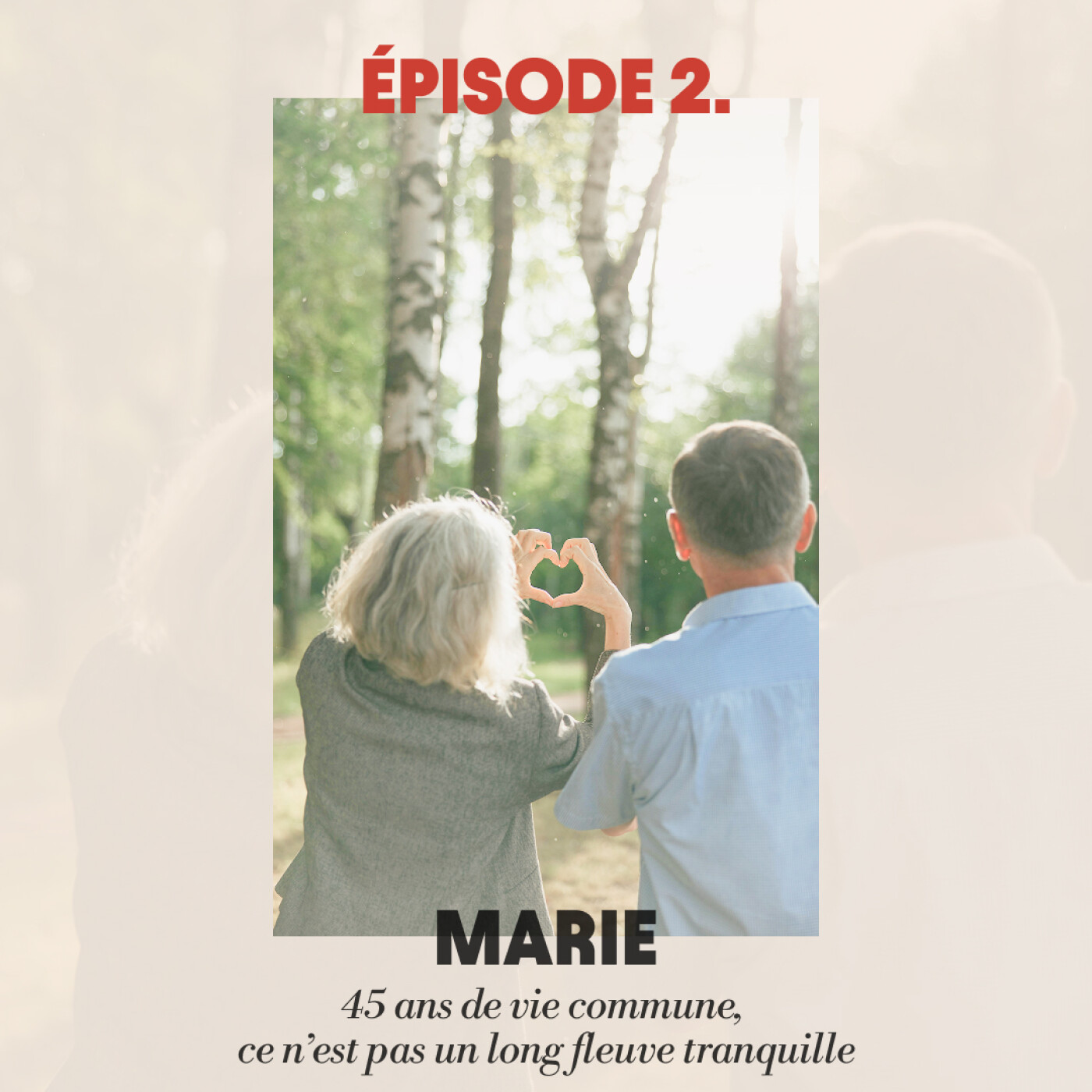 #2 - Marie : 45 ans de vie commune, ce n'est pas un long fleuve tranquille