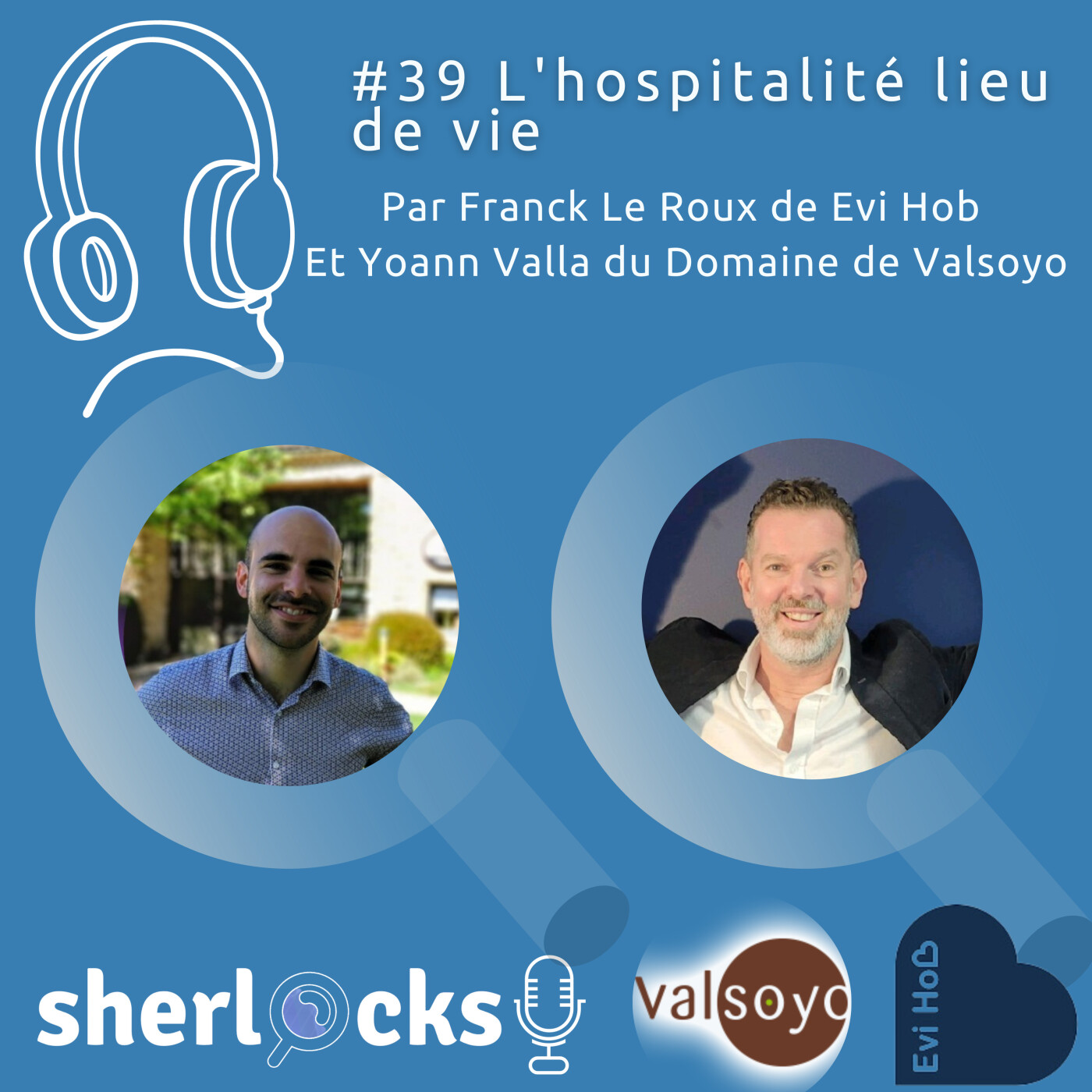 #39 L'hospitalité lieu de vie avec Franck Le Roux de Evi Hob et Yoann Valla du Domaine de Valsoyo dans la Drôme