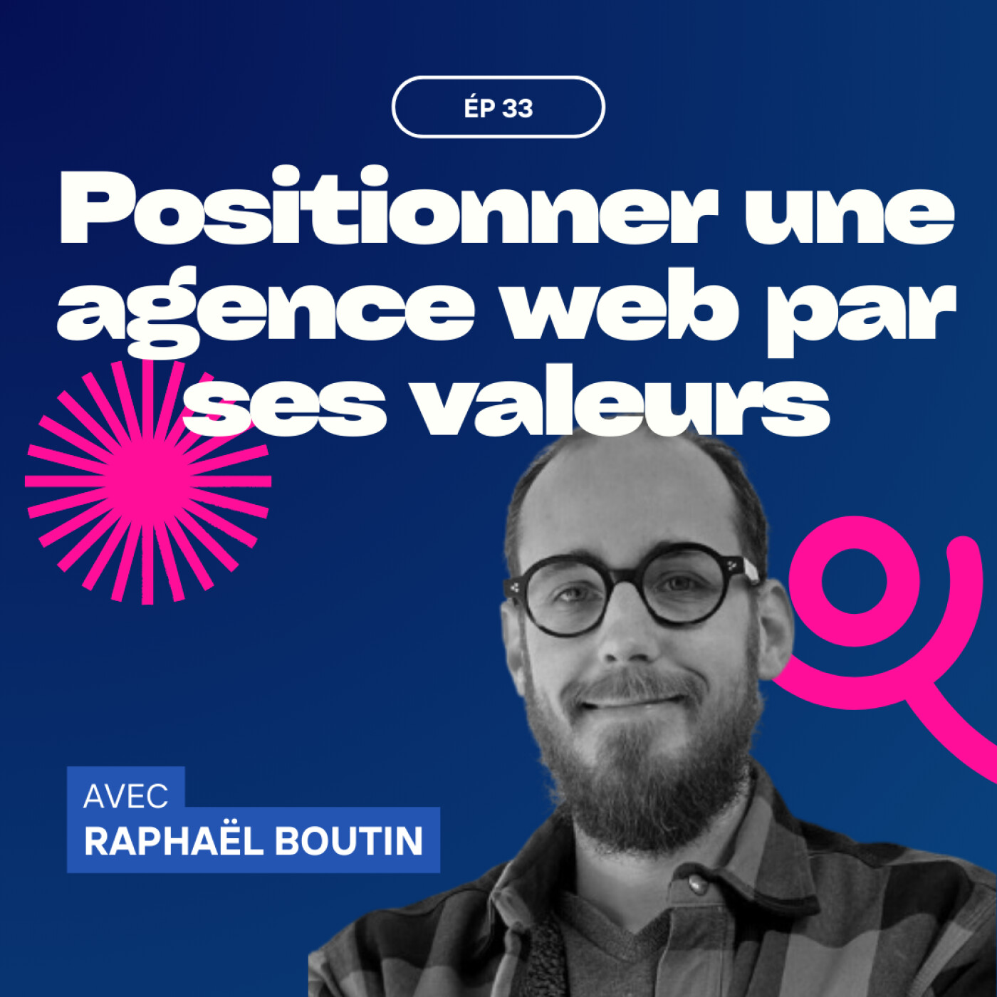 Positionner une agence web par ses valeurs avec Raphaël Boutin