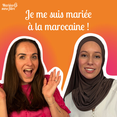 🎙 Mariées sans filtre – Un mariage marocain, entre traditions et modernité cover