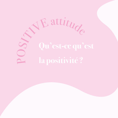 1. Qu'est ce qu'est la positivité ? cover