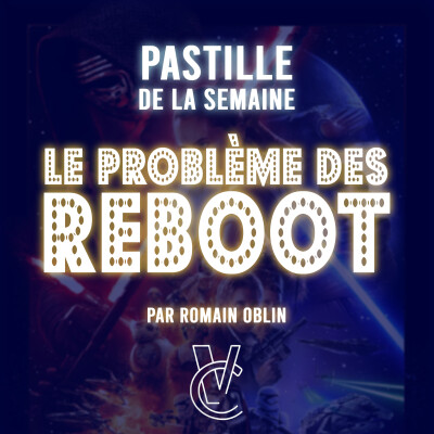 STAR WARS 7, c'est quoi le PROBLÈME avec les REBOOT ?! 🤔 (La pastille de la semaine) cover