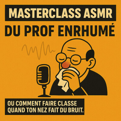 Masterclass ASMR du prof enrhumé mais vivant cover