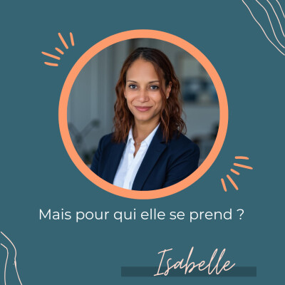 Mais pour qui elle se prend ? - Regards croisés avec Isabelle ROCHARD cover