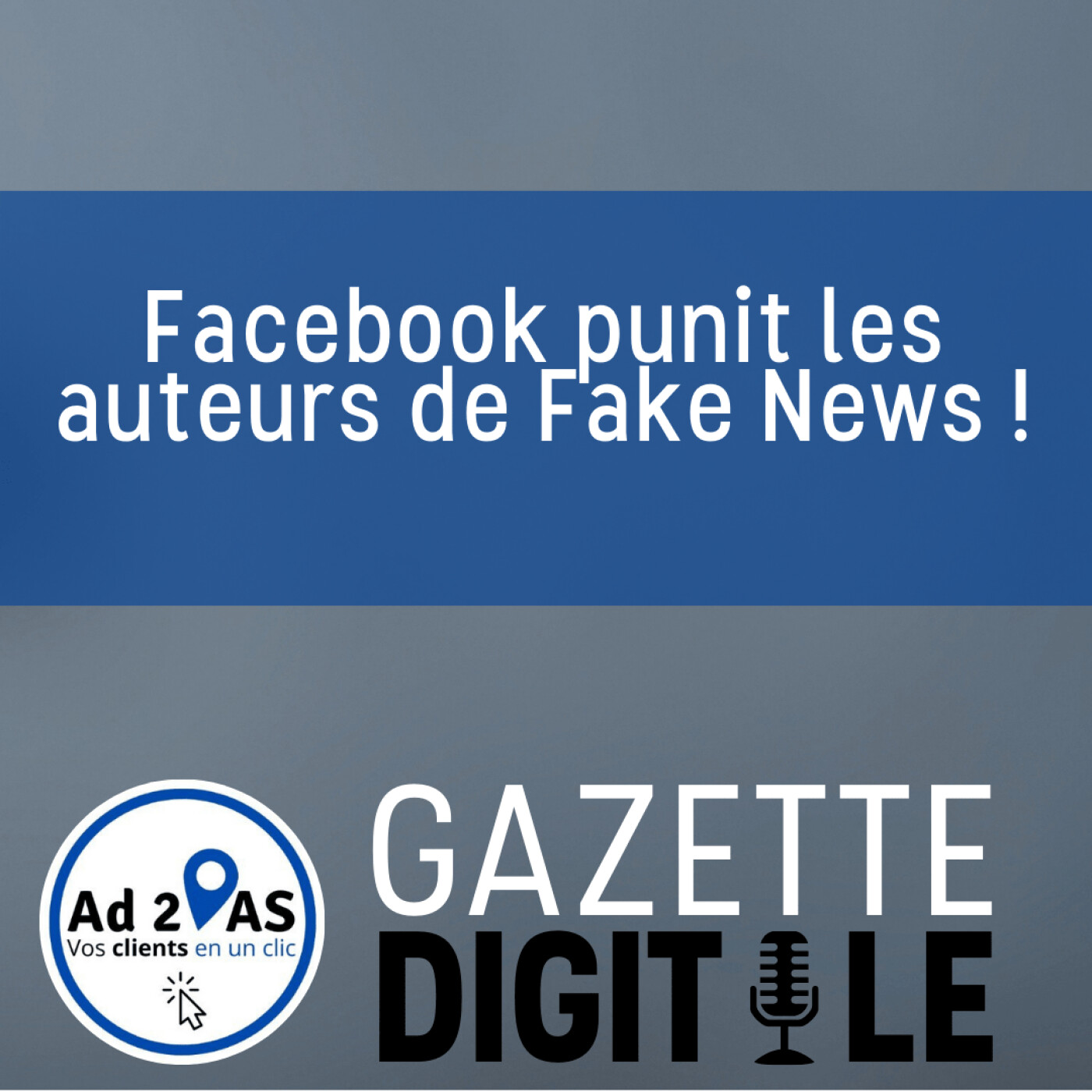 Facebook punit les auteurs de Fake News !
