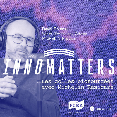 Les colles biosourcées avec Michelin ResiCare - Innomatters, le podcast où la matière s'écoute et se réinvente cover