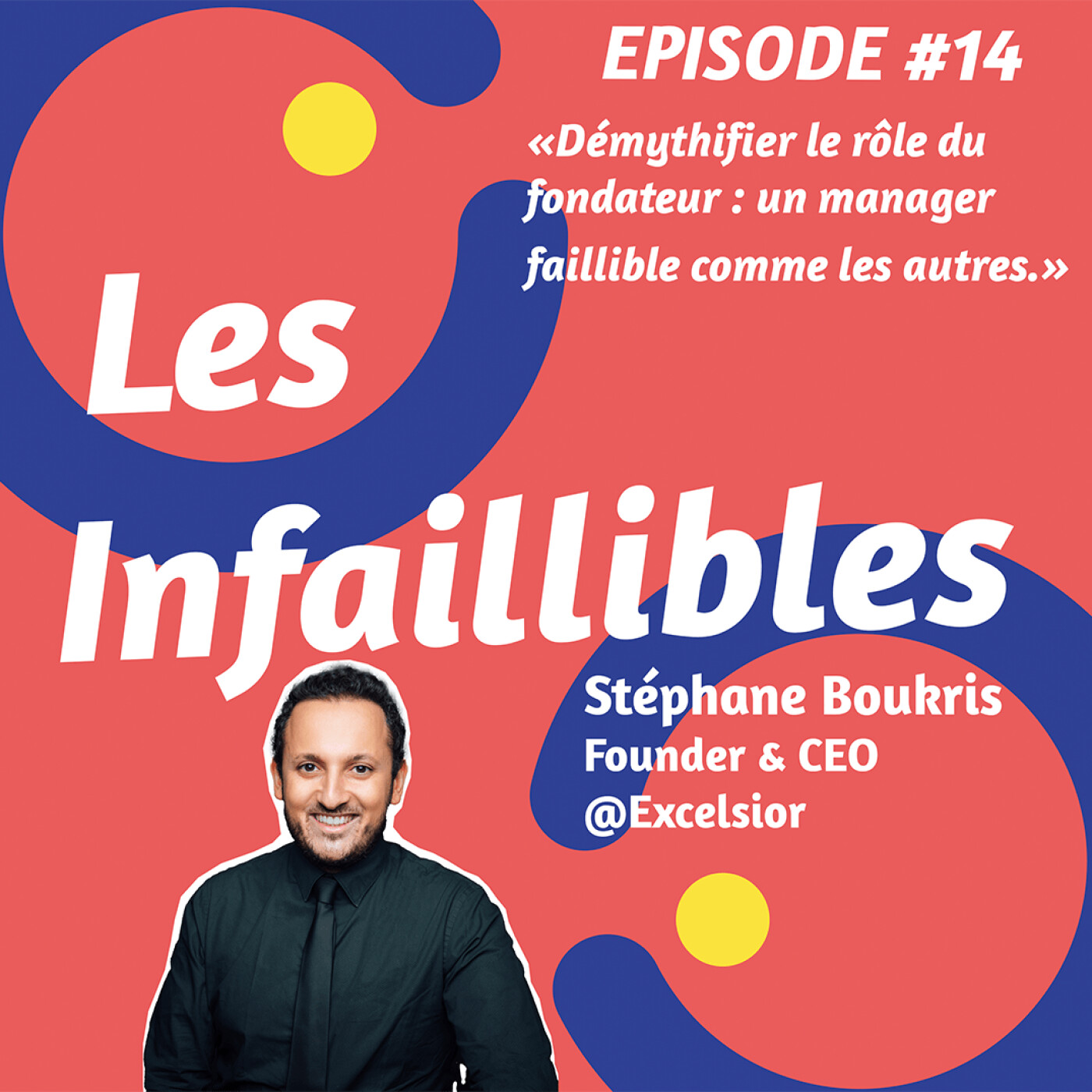 Les Infaillibles - le podcast des managers qui se racontent avec authenticité - pour un management qui allie performance et bienveillance