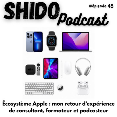 Écosystème Apple : mon retour d’expérience de consultant, formateur et podcasteur #48 cover
